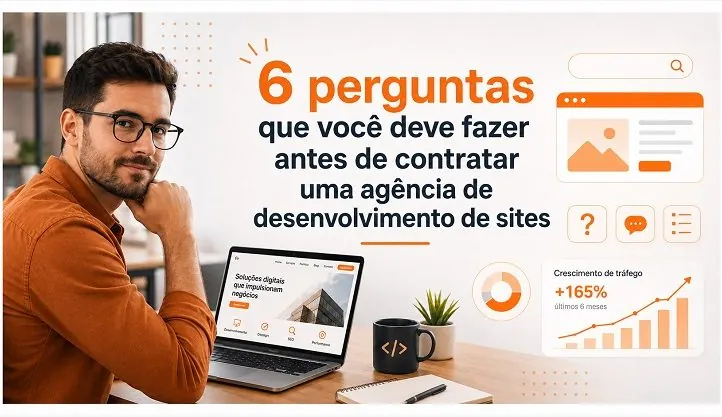 6 perguntas que você deve fazer antes de contratar uma agência de desenvolvimento de sites